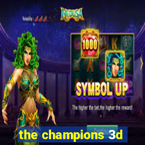 the champions 3d